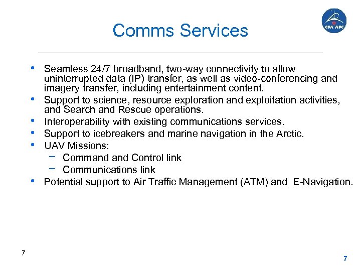 Comms Services • Seamless 24/7 broadband, two-way connectivity to allow • • • 7
