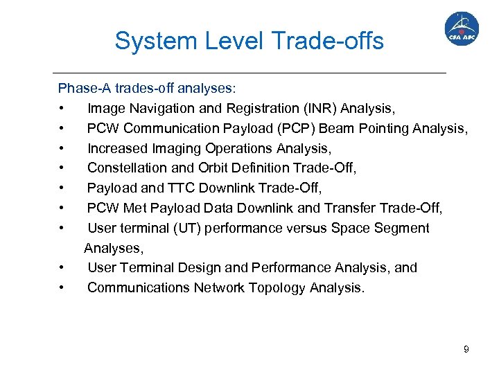 System Level Trade-offs Phase-A trades-off analyses: • Image Navigation and Registration (INR) Analysis, •
