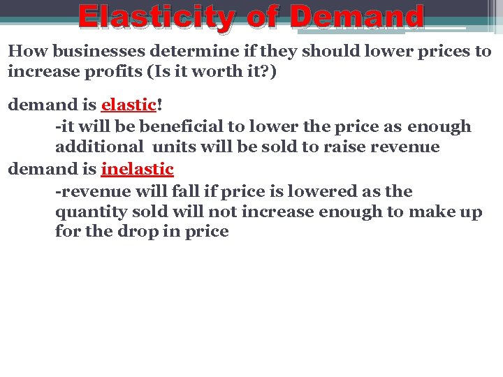 Elasticity of Demand How businesses determine if they should lower prices to increase profits