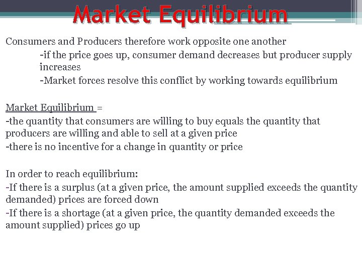 Market Equilibrium Consumers and Producers therefore work opposite one another -if the price goes