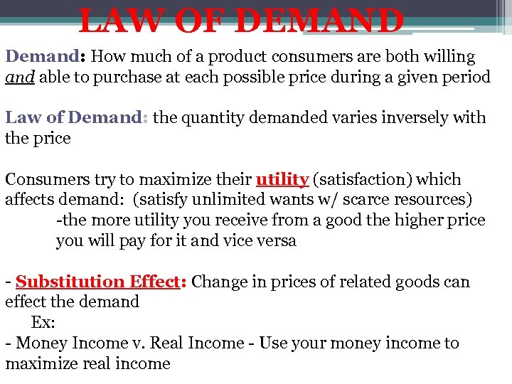 LAW OF DEMAND Demand: How much of a product consumers are both willing and