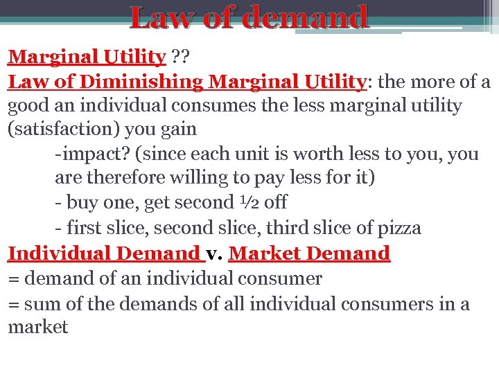 Law of demand Marginal Utility ? ? Law of Diminishing Marginal Utility: the more