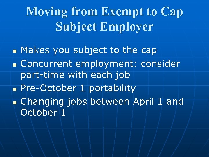 Moving from Exempt to Cap Subject Employer n n Makes you subject to the
