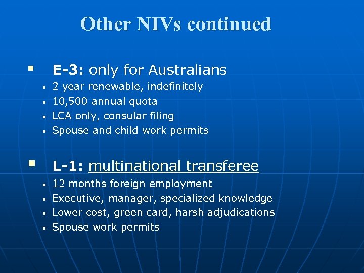 Other NIVs continued § E-3: only for Australians • • § 2 year renewable,