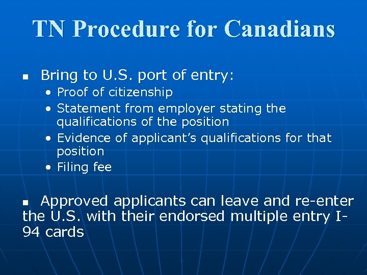 TN Procedure for Canadians n Bring to U. S. port of entry: • Proof