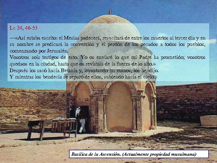 Lc 24, 46 -53 — «Así estaba escrito: el Mesías padecerá, resucitará de entre