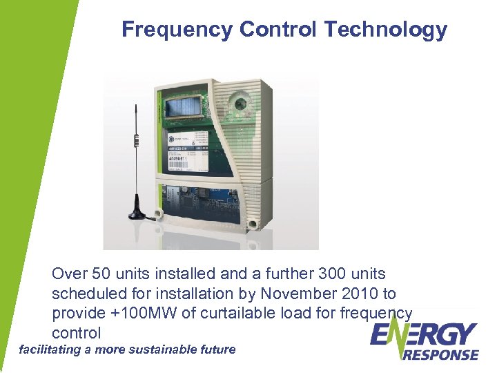 Frequency Control Technology Over 50 units installed and a further 300 units scheduled for