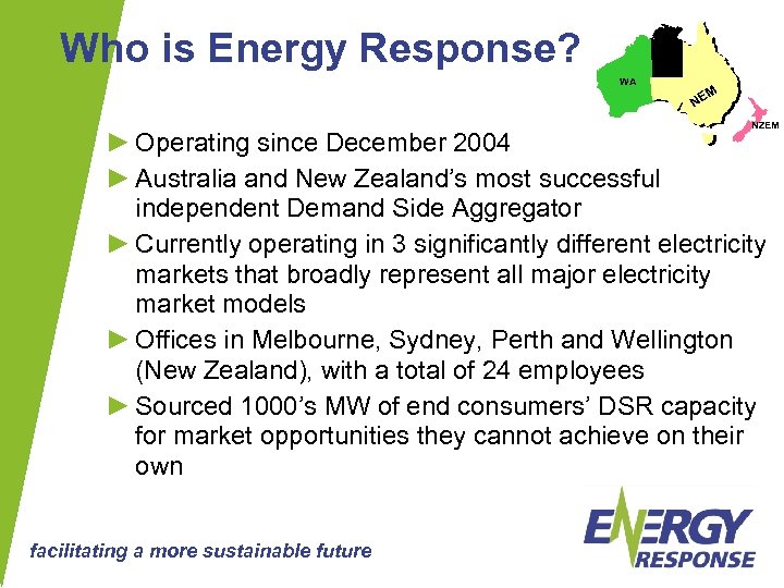 Who is Energy Response? WA M NE NZEM ► Operating since December 2004 ►