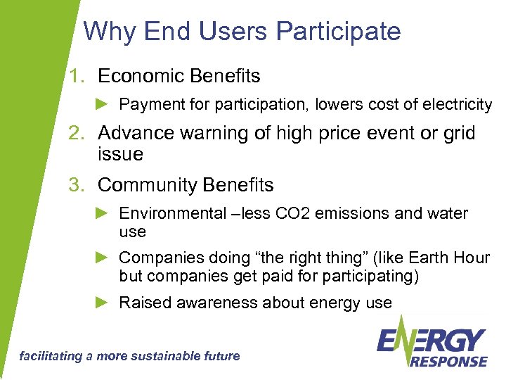 Why End Users Participate 1. Economic Benefits ► Payment for participation, lowers cost of