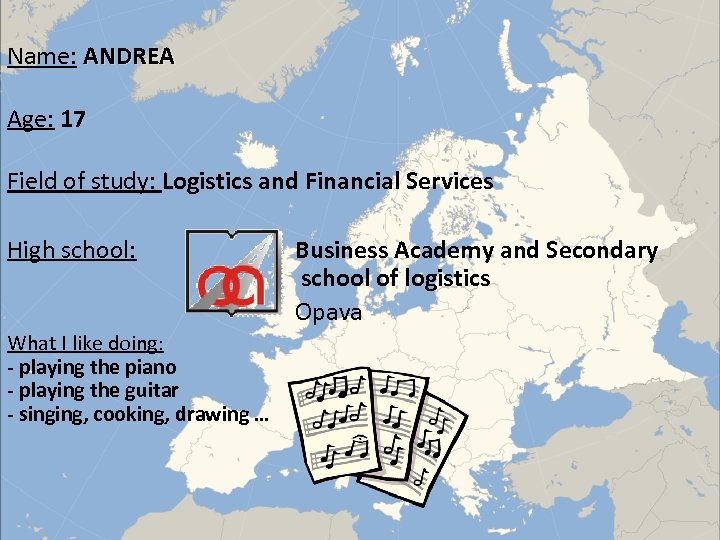 Name: ANDREA Age: 17 Field of study: Logistics and Financial Services High school: What