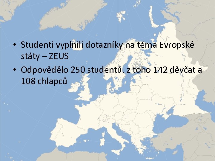  • Studenti vyplnili dotazníky na téma Evropské státy – ZEUS • Odpovědělo 250