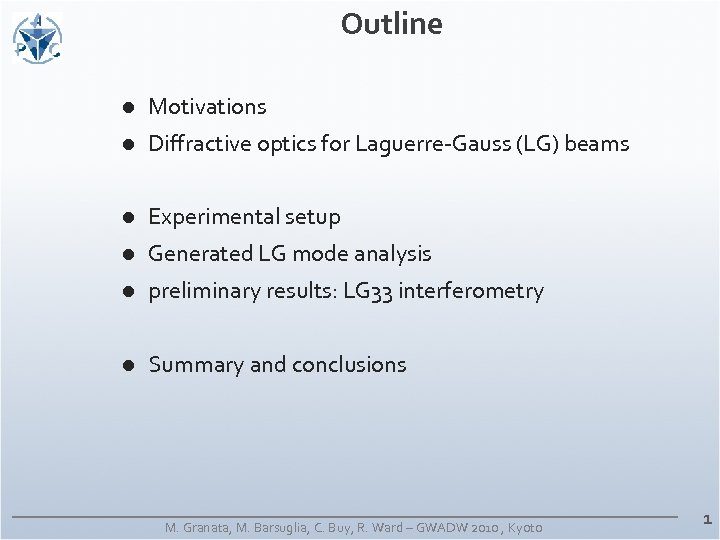 Outline l Motivations l Diffractive optics for Laguerre-Gauss (LG) beams l Experimental setup l