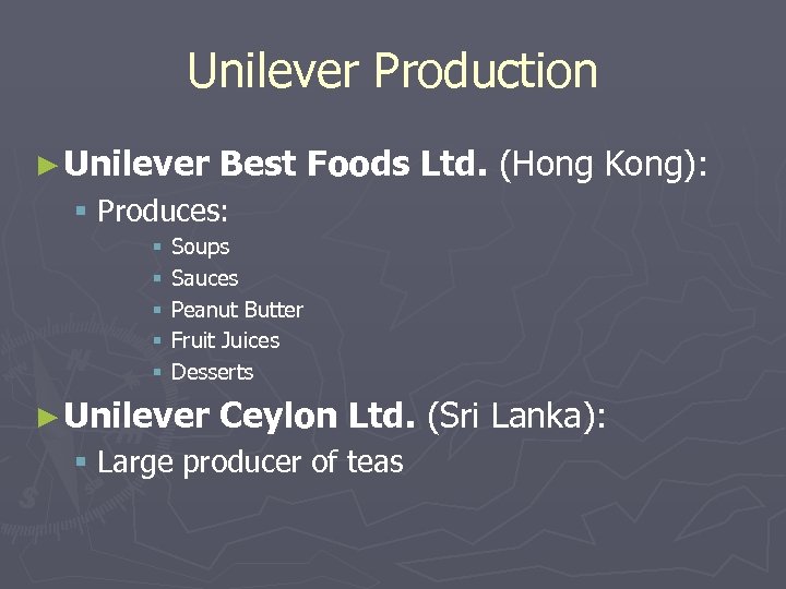 Unilever Production ► Unilever Best Foods Ltd. (Hong Kong): § Produces: § § §