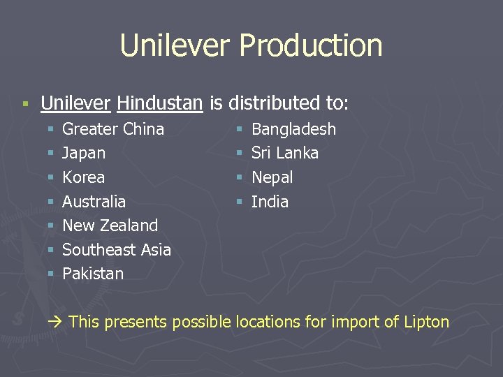 Unilever Production § Unilever Hindustan is distributed to: § § § § Greater China
