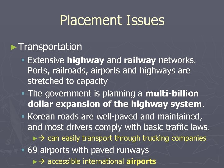 Placement Issues ► Transportation § Extensive highway and railway networks. Ports, railroads, airports and