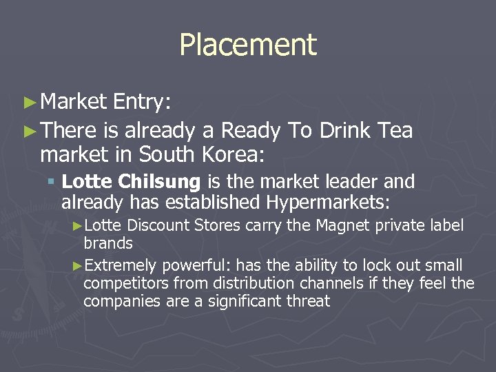 Placement ► Market Entry: ► There is already a Ready To Drink Tea market