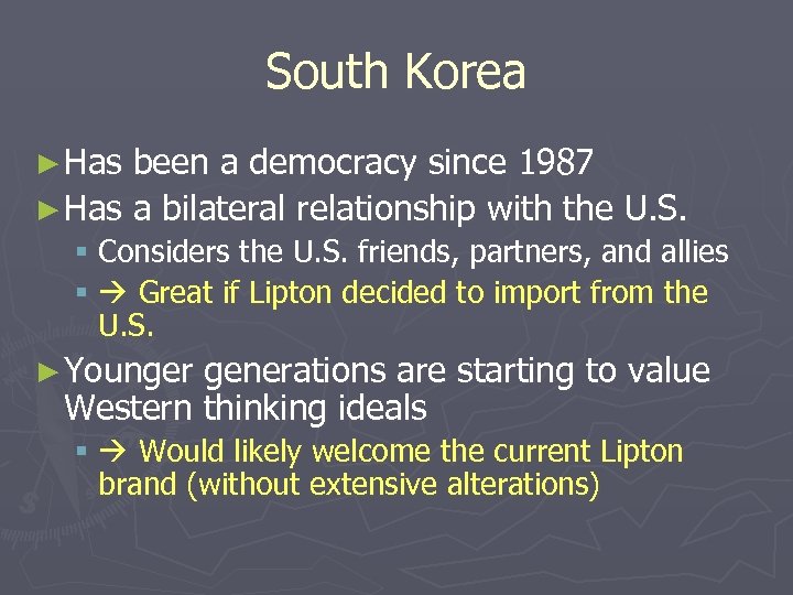 South Korea ► Has been a democracy since 1987 ► Has a bilateral relationship