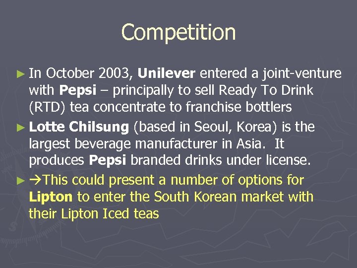 Competition ► In October 2003, Unilever entered a joint-venture with Pepsi – principally to