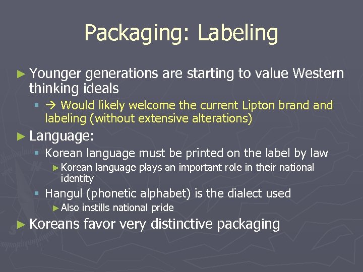 Packaging: Labeling ► Younger generations are starting to value Western thinking ideals § Would