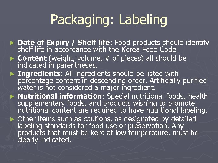 Packaging: Labeling Date of Expiry / Shelf life: Food products should identify shelf life