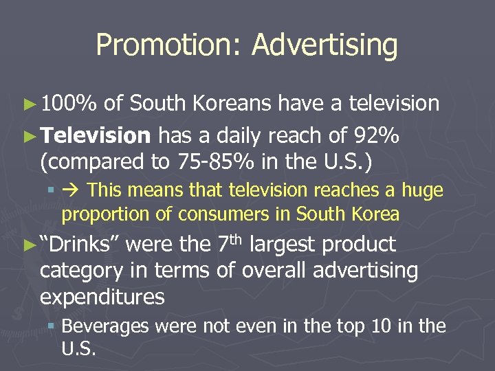 Promotion: Advertising ► 100% of South Koreans have a television ► Television has a