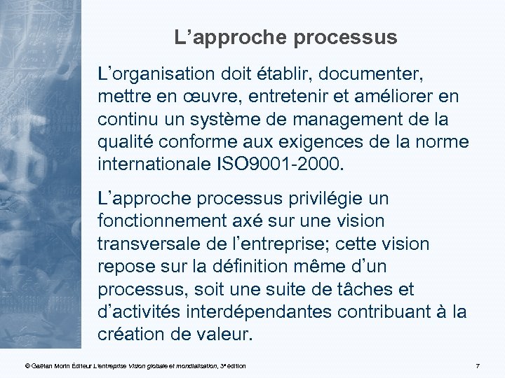 L’approche processus L’organisation doit établir, documenter, mettre en œuvre, entretenir et améliorer en continu