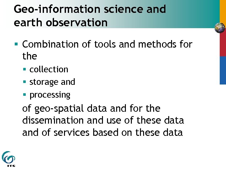 Geo-information science and earth observation § Combination of tools and methods for the §