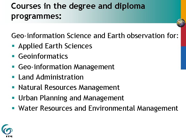 Courses in the degree and diploma programmes: Geo-information Science and Earth observation for: §