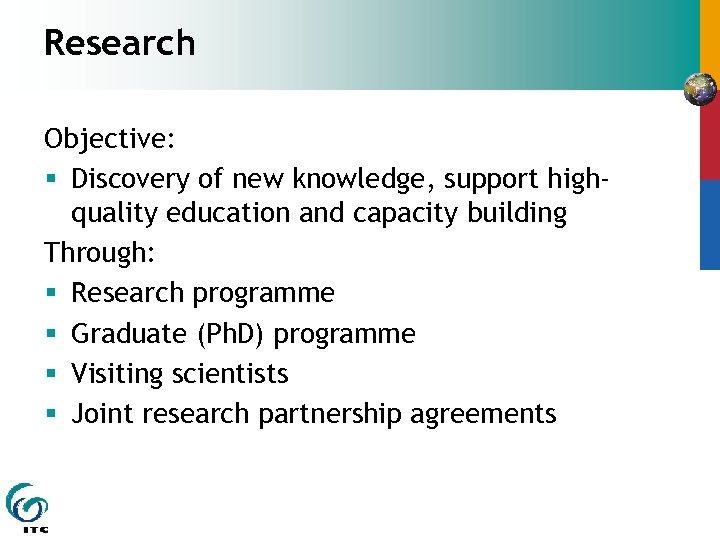 Research Objective: § Discovery of new knowledge, support highquality education and capacity building Through: