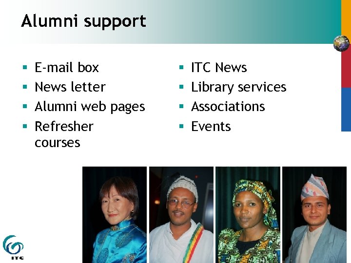 Alumni support § § E-mail box News letter Alumni web pages Refresher courses §