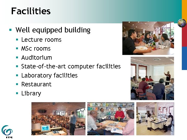 Facilities § Well equipped building § § § § Lecture rooms MSc rooms Auditorium