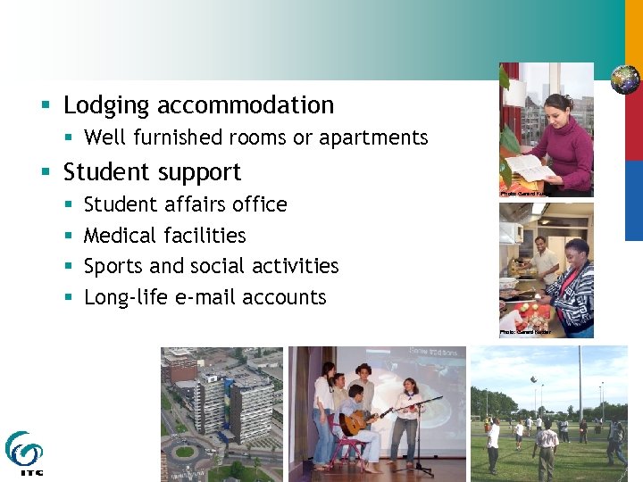 § Lodging accommodation § Well furnished rooms or apartments § Student support § §