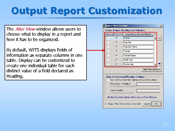 Output Report Customization The Alter View window allows users to choose what to display