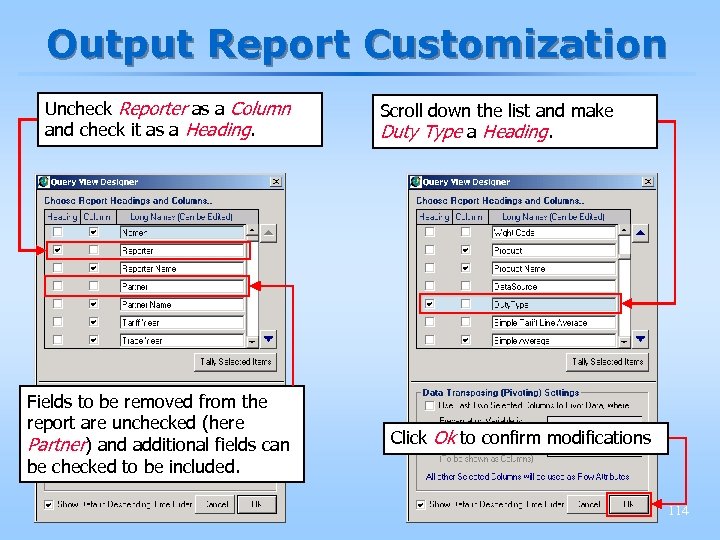 Output Report Customization Uncheck Reporter as a Column and check it as a Heading.