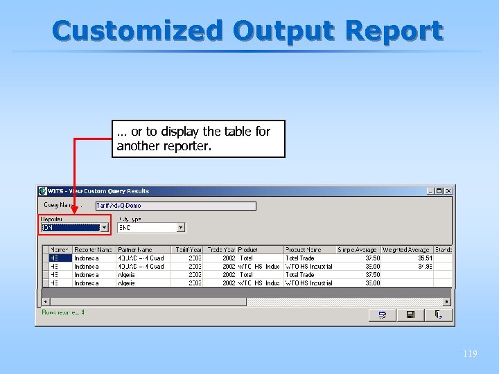 Customized Output Report … or to display the table for another reporter. 119 