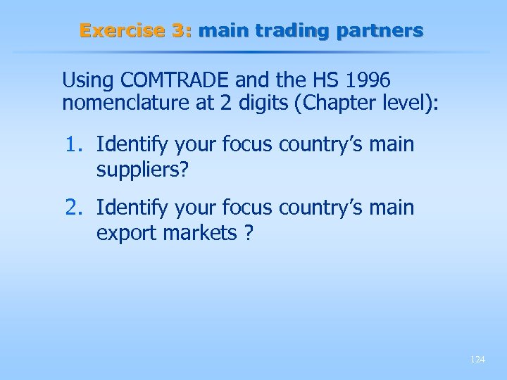 Exercise 3: main trading partners Using COMTRADE and the HS 1996 nomenclature at 2