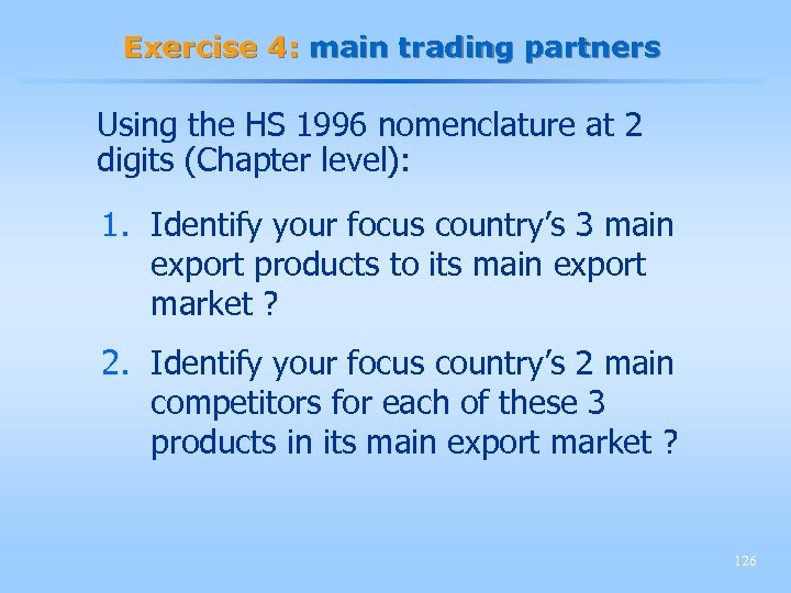 Exercise 4: main trading partners Using the HS 1996 nomenclature at 2 digits (Chapter
