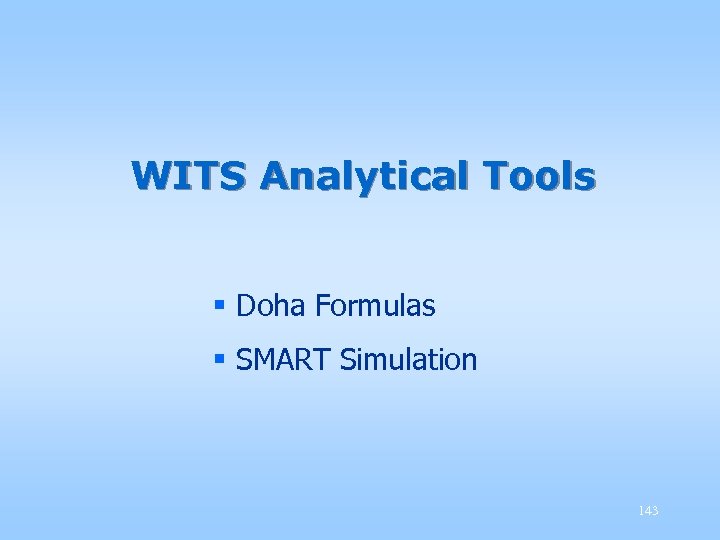 WITS Analytical Tools § Doha Formulas § SMART Simulation 143 