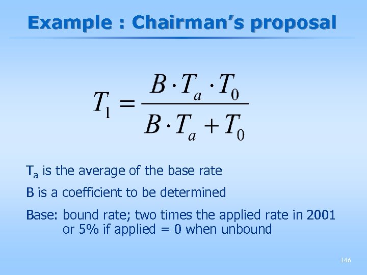 Example : Chairman’s proposal Ta is the average of the base rate B is