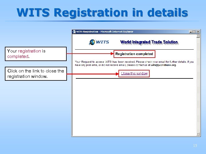 WITS Registration in details Your registration is completed. Click on the link to close