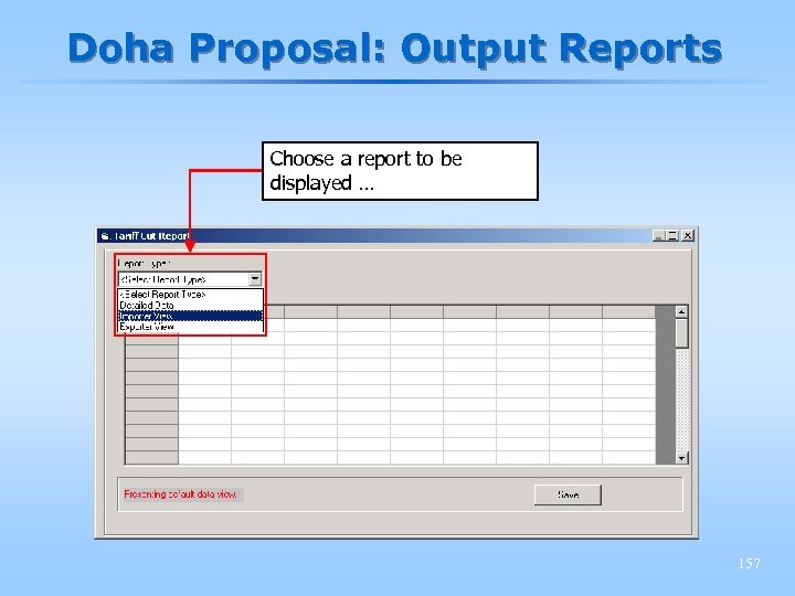 Doha Proposal: Output Reports Choose a report to be displayed … 157 
