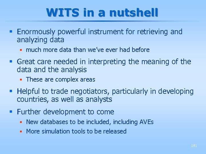 WITS in a nutshell § Enormously powerful instrument for retrieving and analyzing data §
