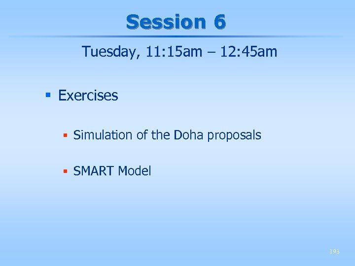 Session 6 Tuesday, 11: 15 am – 12: 45 am § Exercises § Simulation