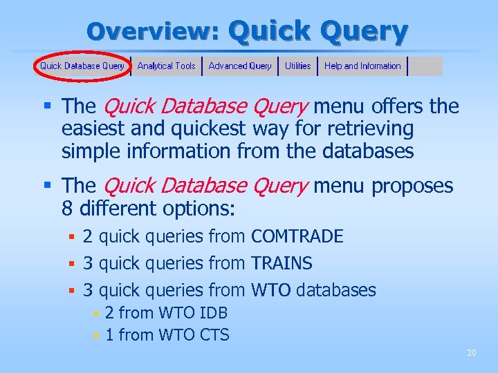 Overview: Quick Query § The Quick Database Query menu offers the easiest and quickest