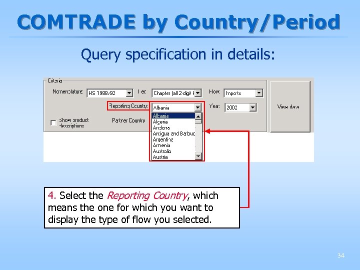 COMTRADE by Country/Period Query specification in details: 4. Select the Reporting Country, which means
