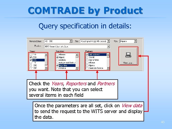 COMTRADE by Product Query specification in details: Check the Years, Reporters and Partners you