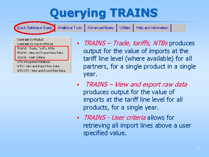 Querying TRAINS § TRAINS – Trade, tariffs, NTBs produces output for the value of