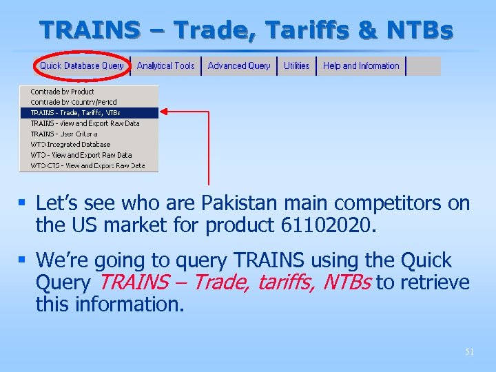 TRAINS – Trade, Tariffs & NTBs § Let’s see who are Pakistan main competitors