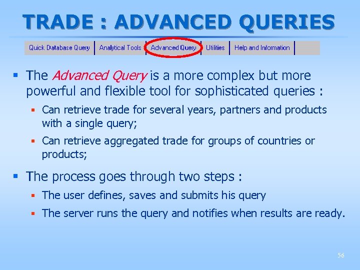 TRADE : ADVANCED QUERIES § The Advanced Query is a more complex but more