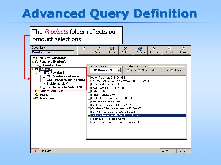 Advanced Query Definition The Products folder reflects our product selections. 70 